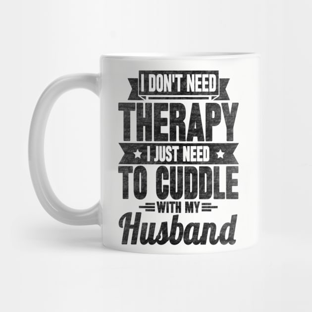 I don't need therapy i just need to cuddle with my husband by SilverTee